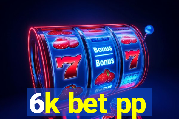 6k bet pp